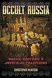 Occult Russia: Pagan, Esoteric, and Mystical Traditions