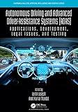 Autonomous Driving and Advanced Driver-Assistance Systems (ADAS): Applications, Development, Legal Issues, and Testing (Chapman & Hall/CRC Artificial Intelligence and Robotics Series)