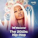 REDISCOVER The 2010s: Hip-Hop