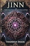 Jinn and Middle Eastern Mysticism, Spells, Rituals, and Magic