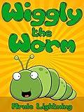 Wiggly the Worm: Fun Short Stories for Kids (Early Bird Reader Book 1)