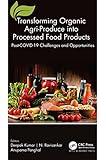 Transforming Organic Agri-Produce into Processed Food Products: Post-COVID-19 Challenges and Opportunities