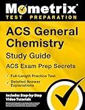 ACS General Chemistry Study Guide - ACS Exam Prep Secrets, Full-Length Practice Test, Detailed Answer Explanations: [Includes Step-by-Step Video Tutorials]