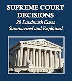 Supreme Court Decisions: 20 Landmark Cases Summarized and Explained