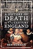 A History of Death in 17th Century England