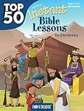 Top 50 Instant Bible Lessons for Elementary with Object Lessons