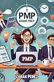 PMP Exam Prep: The Ultimate Guide to Passing the PMP Exam with Confidence