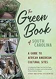 The Green Book of South Carolina: A Travel Guide to African American Cultural Sites (Hub City Writers Project)