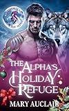 The Alpha’s Holiday Refuge: A Curvy Girl, Alpha Wolf Shifter Holiday Romance (A Christmas Night with the Alpha)