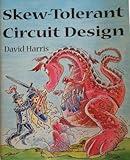 Skew-Tolerant Circuit Design (The Morgan Kaufmann Series in Computer Architecture and Design)