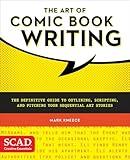 The Art of Comic Book Writing: The Definitive Guide to Outlining, Scripting, and Pitching Your Sequential Art Stories