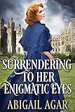 Surrendering to Her Enigmatic Eyes: A Historical Regency Romance Book (Love and Secrets of the Ton)