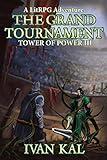The Grand Tournament: A LitRPG Adventure (Tower of Power Book 3)