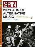 Spin: 20 Years of Alternative Music: Original Writing on Rock, Hip-Hop, Techno, and Beyond