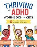 Thriving with ADHD Workbook for Kids: 60 Fun Activities to Help Children Self-Regulate, Focus, and Succeed (Health and Wellness Workbooks for Kids)