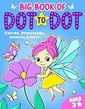 Big Book of Dot to Dot: Fairies, Princesses, Animals & More: Ages 3-6 (Dot to Dot for Children)