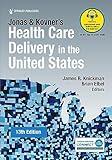 Jonas and Kovner's Health Care Delivery in the United States