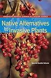 Native Alternatives to Invasive Plants (Brooklyn Botanic Garden All-region Guides)