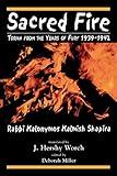 Sacred Fire: Torah from the Years of Fury 1939-1942