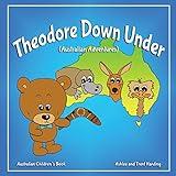 Australian Children's Book: Theodore Down Under (Australian Adventures) (Theodore Travel Series)