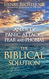 Anxiety, Panic Attacks, Fear and Phobias: The Biblical Solution