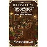 The Level One Bookshop: A Cozy LitRPG-lite Fantasy