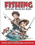Fishing Activity Book for Kids: Reel in the Fun with Fishing Facts, Mazes, Word Searche, Crosswords, and Tons of Coloring Pages