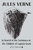 In Search of the Castaways or, The Children of Captain Grant (Xist Classics)