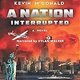 A Nation Interrupted: An Alternate History Novel