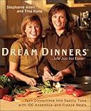 Dream Dinners tm: Turn Dinnertime into Family Time with 100 Assemble-and-Freeze Meals