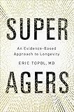 Super Agers: An Evidence-Based Approach to Longevity