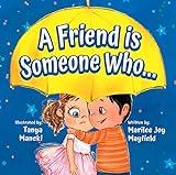 A Friend Is Someone Who - A Children’s Book About Friendship for Kids Ages 3-10 - Discover the Keys of Kindness to Making Friends, Being a Good Friend, & Growing Friendships