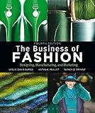 The Business of Fashion: Designing, Manufacturing and Marketing