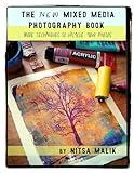 The NEW Mixed Media Photography Book: Second Editon