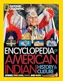 National Geographic Kids Encyclopedia of American Indian History and Culture: Stories, Timelines, Maps, and More (NGK Encyclopedias)