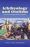 Ichthyology and Otoliths: My Life as a Foreign Fisheries Observer