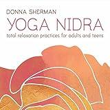 Yoga Nidra Total Relaxation Practices for Adults and Teens
