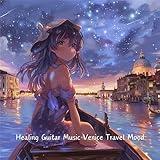 Healing Guitar Music Venice Travel Mood