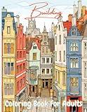 Building Coloring Book For Adults: Detailed Cityscapes to Color and Inspire for adult, 50 Images, 8.5x11 Inches