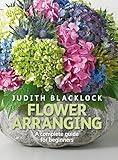 Flower Arranging: The Complete Guide for Beginners