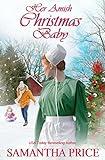 Her Amish Christmas Baby: An Amish Romance Christmas Novel (AMISH CHRISTMAS BOOKS Book 6)