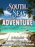 South Sea Adventures - A Colorful Dramatized Travelogue Featuring the Pacific Islands