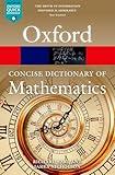 The Concise Oxford Dictionary of Mathematics (Oxford Quick Reference)