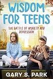 Wisdom for Teens: The Battle of Anxiety and Depression