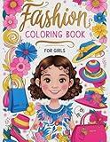 Fashion Coloring Book for Girls Ages 4-8 years old: Fun and trendy coloring pages centered around fun and stylish fashion and beauty themes, tailored ... over 40 fabulous fashion styles for an enjoya