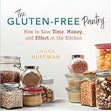The Gluten-Free Pantry: How to Save Time, Money, and Effort in the Kitchen