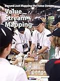 Value Stream Mapping - Beyond Just Mapping the Value Stream