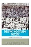 The World's Greatest Civilizations: The History and Culture of the Toltec