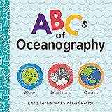 ABCs of Oceanography: Learn about Sea Creatures, Marine Biology, and More with this Essential Ocean Board Book from the #1 Science Author for Kids (Baby University)