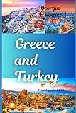 Greece and turkey travel guide 2023: A Travel Guide to the Land of History, Culture, and Beauty